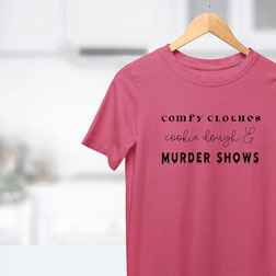 Comfy Clothes & Murder Shows T-Shirt