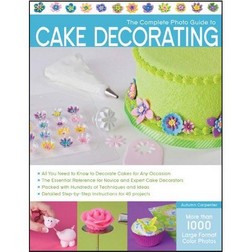 Carpenter- The Complete Photo Guide to Cake Decorating Book