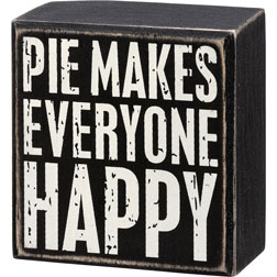 Pie Makes Everyone Happy Box Sign